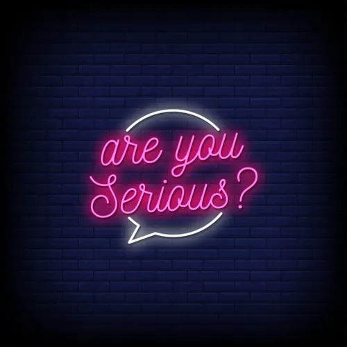 Are You Serious Neon Sign - Neon Signs Now - UK