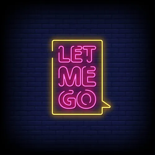 Let Me Go Neon Sign - Neon Signs Now - UK