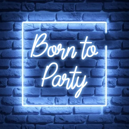 Born To Party Neon Sign - Neon Signs Now - UK