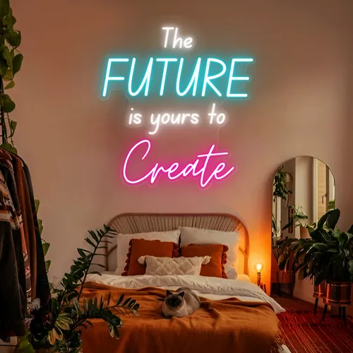 The Future Is Yours To Create Neon Sign - Neon Signs Now - UK
