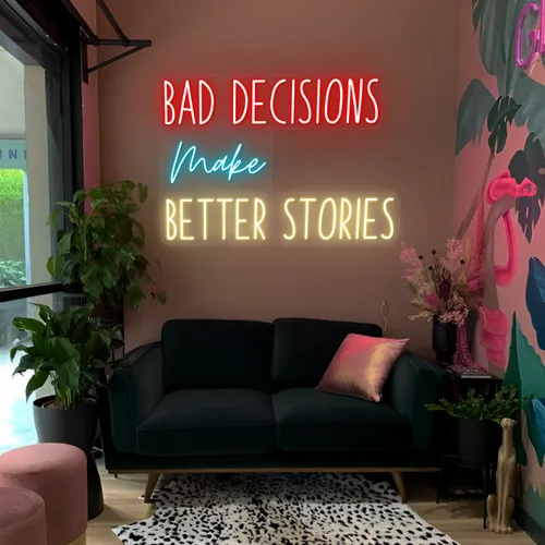 Bad Decisions Make Better Stories Neon Signs - Neon Signs Now - UK