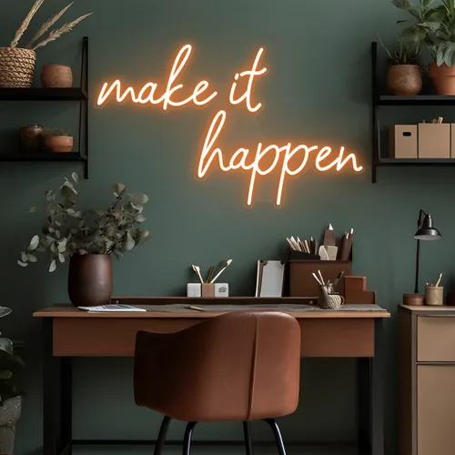 Make It Happen Neon Sign - Neon Signs Now - UK