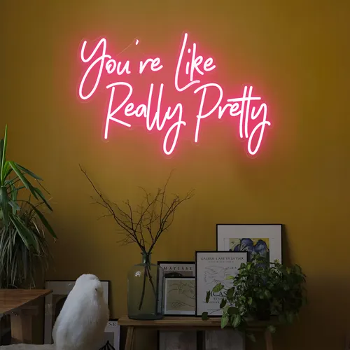 You're Like Really Pretty LED Neon Sign - Neon Signs Now - UK