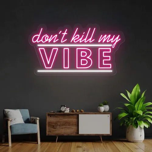 Don't Kill My Vibe Neon Sign - Neon Signs Now - UK