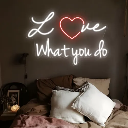 Love What You Do Neon Sign - Neon Signs Now - UK