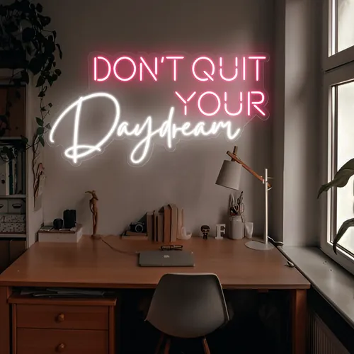 Don't Quit Your Daydream Neon Sign