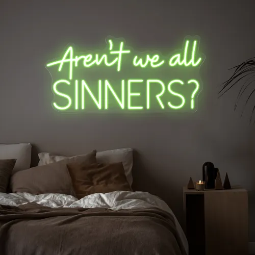 Aren't We All Sinners Neon Sign - Neon Signs Now - UK