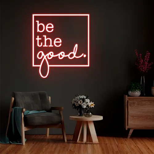 Be the Good Neon Sign - Neon Signs Now - UK