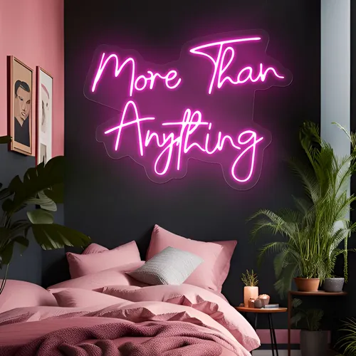 More Than Anything Neon Sign - Neon Signs Now - UK