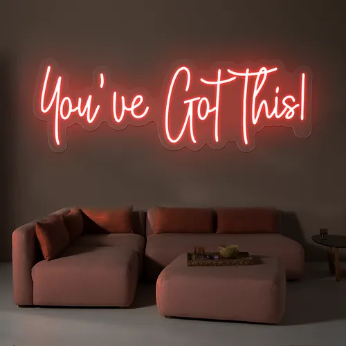 You've Got This Neon Sign - Neon Signs Now - UK