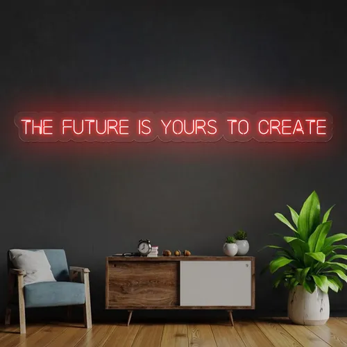 Bold The Future is Yours to Create Neon Sign - Neon Signs Now - UK