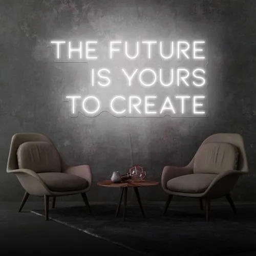 Inspirational The Future is Yours to Create Neon Sign - Neon Signs Now - UK