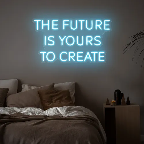 Empowering The Future is Yours to Create Neon Sign - Neon Signs Now - UK