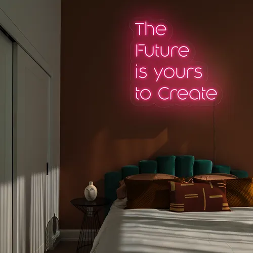 Dynamic The Future is Yours to Create Neon Sign - Neon Signs Now - UK