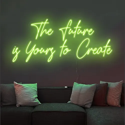Uplifting The Future is Yours to Create Neon Sign - Neon Signs Now - UK