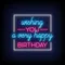 Wishing You A Very Happy Birthday Neon Sign - Neon Signs Now - UK
