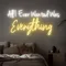 All I Ever Wanted Was Everything Neon Sign - Neon Signs Now - UK