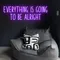 Everything Is Going To Be Alright Neon Sign - Neon Signs Now - UK