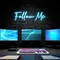 Follow Me Neon Sign - Neon Signs Now - UK